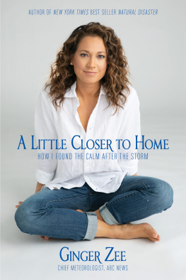 Ginger Zee A Little Closer to Home: How I Found the Calm After the Storm