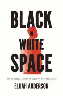 Elijah Anderson - Black in White Space: The Enduring Impact of Color in Everyday Life