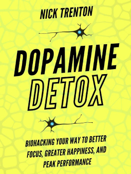 Nick Trenton - Dopamine Detox: Biohacking Your Way To Better Focus, Greater Happiness, and Peak Performance