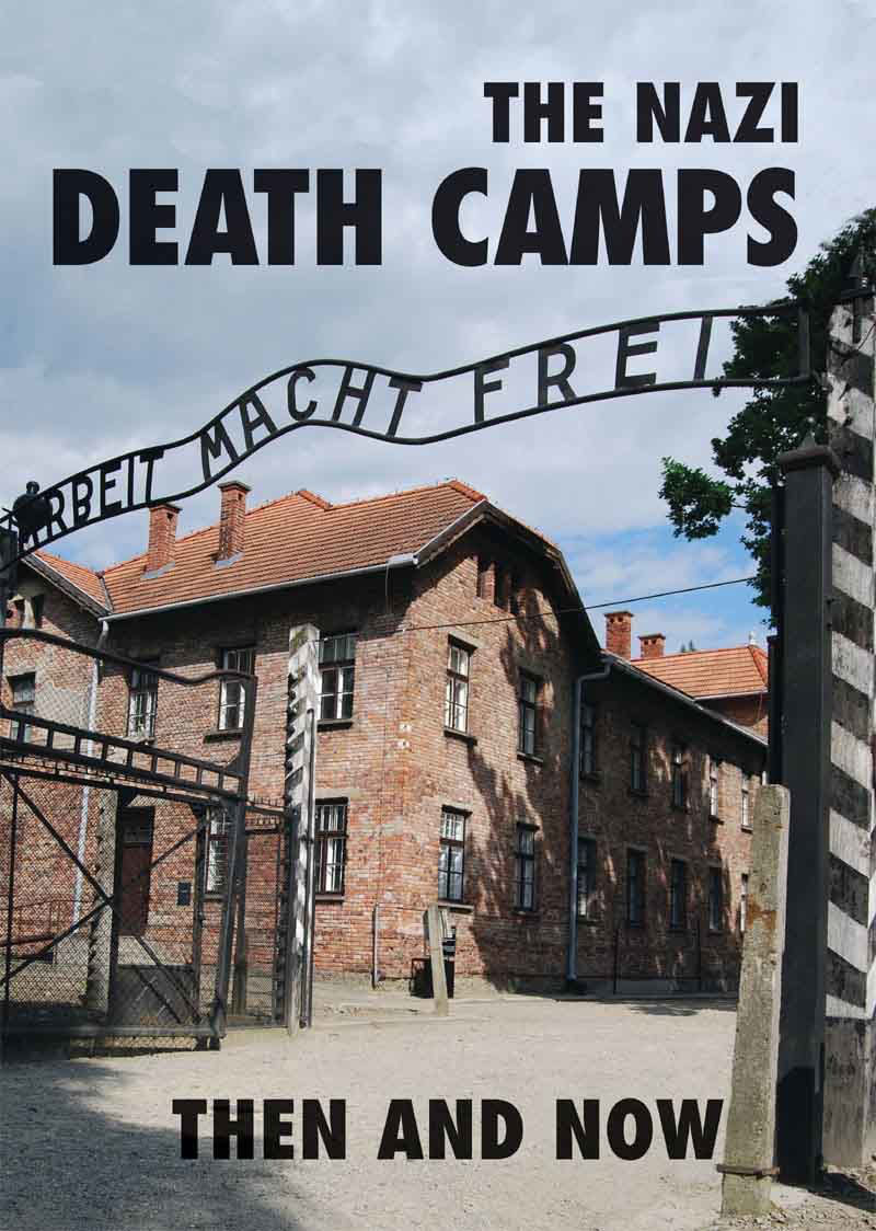 THE NAZI DEATH CAMPS THEN AND NOW A thousand years will pass and still - photo 1