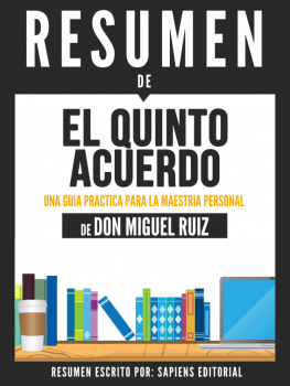 Sapiens Editorial - El Quinto Acuerdo: Una Guia Practica Para La Maestria Personal (The Fifth Agreement)--Resumen Del Libro De Don Miguel Ruiz