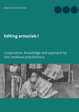 Steen Clemmensen - Editing armorials I: Cooperation, knowledge and approach by late medieval practitioners