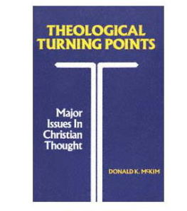 Donald K. McKim - Theological turning points: major issues in Christian thought