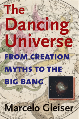 Marcelo Gleiser The Dancing Universe: From Creation Myths to the Big Bang