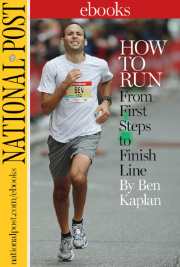 Ben Kaplan - How To Run: From First Steps to Finish Line