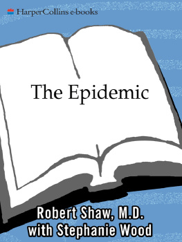 Robert Shaw The Epidemic: The Rot of American Culture, Absentee and Permissive Parenting, and the Resultant Plague of Joyless, Selfish Children