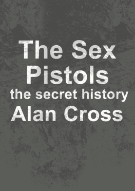 Alan Cross - The Sex Pistols: the secret history
