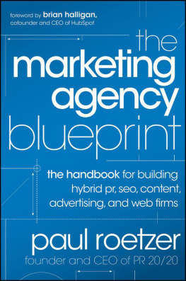 Paul Roetzer The Marketing Agency Blueprint: The Handbook for Building Hybrid PR, SEO, Content, Advertising, and Web Firms