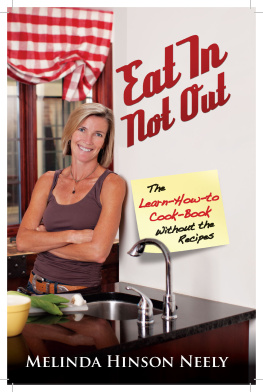 Melinda Hinson-Neely - Eat In, Not Out: The Learn-How-to-Cook Book Without the Recipes