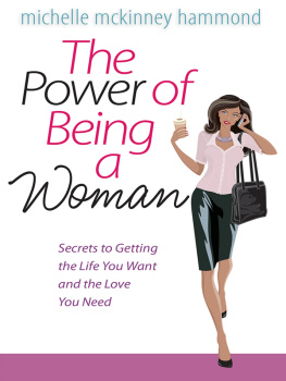 Michelle McKinney Hammond - The Power of Being a Woman: Secrets to Getting the Life You Want and the Love You Need