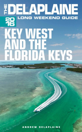 Andrew Delaplaine Key West & the Florida Keys: The Delaplaine 2016 Long Weekend Guide