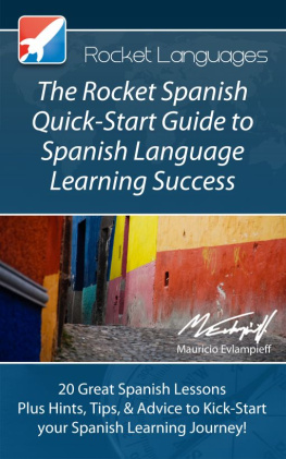 Rocket Languages - The Rocket Spanish Quick-Start Guide to Spanish Language Learning Success