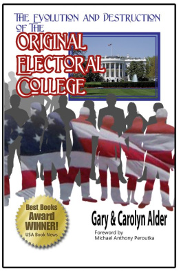 Gary and Carolyn Alder The Evolution and Destruction of the Original Electoral College: New Edition