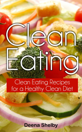 Deena Shelby Clean Eating: Clean Eating Recipes for a Healthy Clean Diet