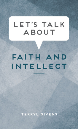 Terryl Givens - Lets Talk About Faith and Intellect
