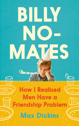 Max Dickins Billy No-Mates: How I Realised Men Have a Friendship Problem