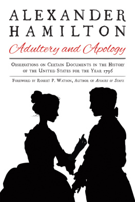 Alexander Hamilton - Alexander Hamilton: Adultery and Apology: Observations on Certain Documents in the History of the United States for the Year 1796