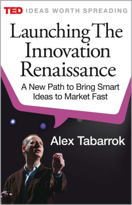 Alex Tabarrok Launching The Innovation Renaissance: A New Path to Bring Smart Ideas to Market Fast (TED Books)