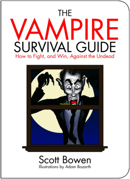Scott Bowen - The Vampire Survival Guide: How to Fight, and Win, Against the Undead
