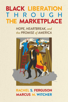 Rachel S. Ferguson - Black Liberation Through the Marketplace: Hope, Heartbreak, and the Promise of America