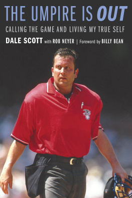 Dale Scott The Umpire Is Out: Calling the Game and Living My True Self