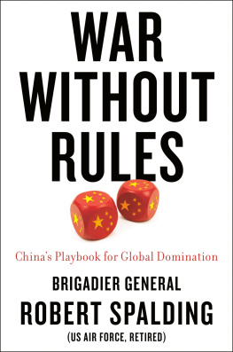 Robert Spalding War Without Rules: Chinas Playbook for Global Domination
