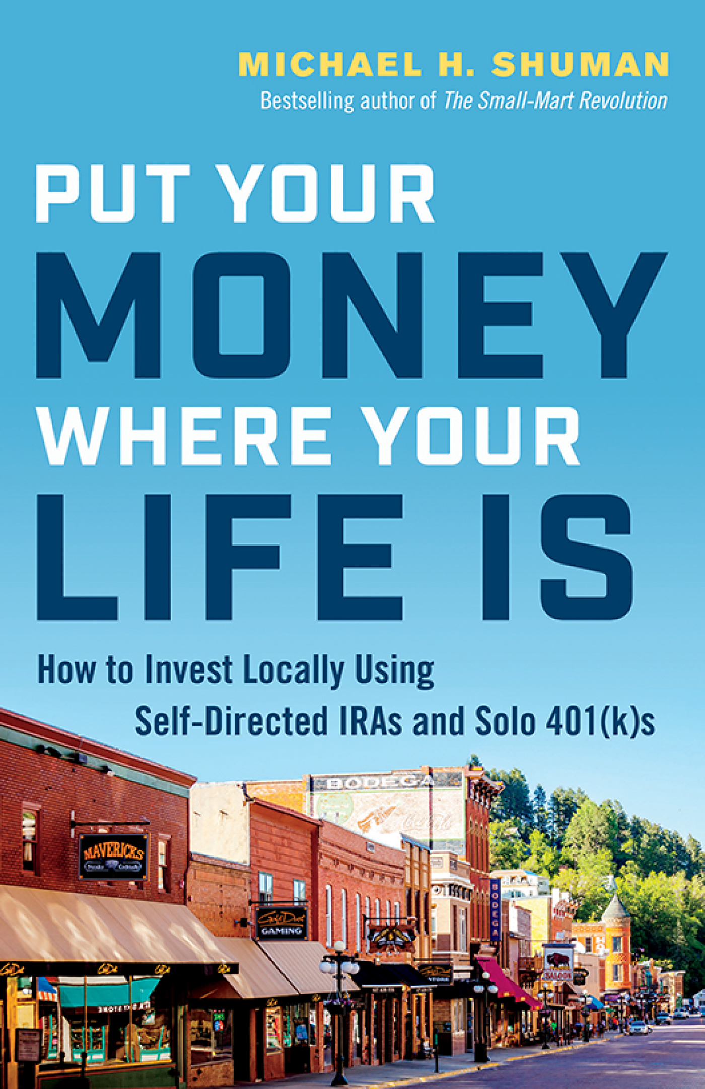 PUT YOUR MONEY WHERE YOUR LIFE IS OTHER BOOKS BY MICHAEL H SHUMAN The - photo 1