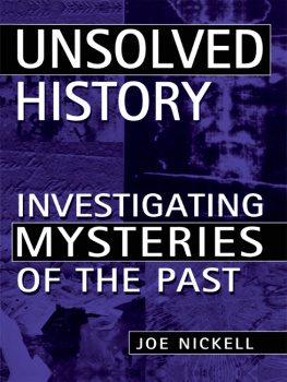 Joe Nickell - Unsolved History: Investigating Mysteries of the Past