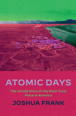 Joshua Frank - Atomic Days - The Untold Story of the Most Toxic Place in America