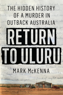Mark McKenna - Return to Uluru - The Hidden History of a Murder in Outback Australia