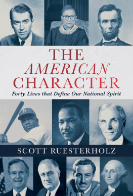 Scott Ruesterholz - The American Character - Forty Lives that Define Our National Spirit