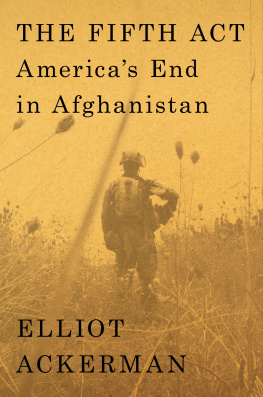 Elliot Ackerman - The Fifth Act: Americas End in Afghanistan - Americas End in Afghanistan