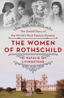 Natalie Livingstone The Women of Rothschild - The Untold Story of the Worlds Most Famous Dynasty