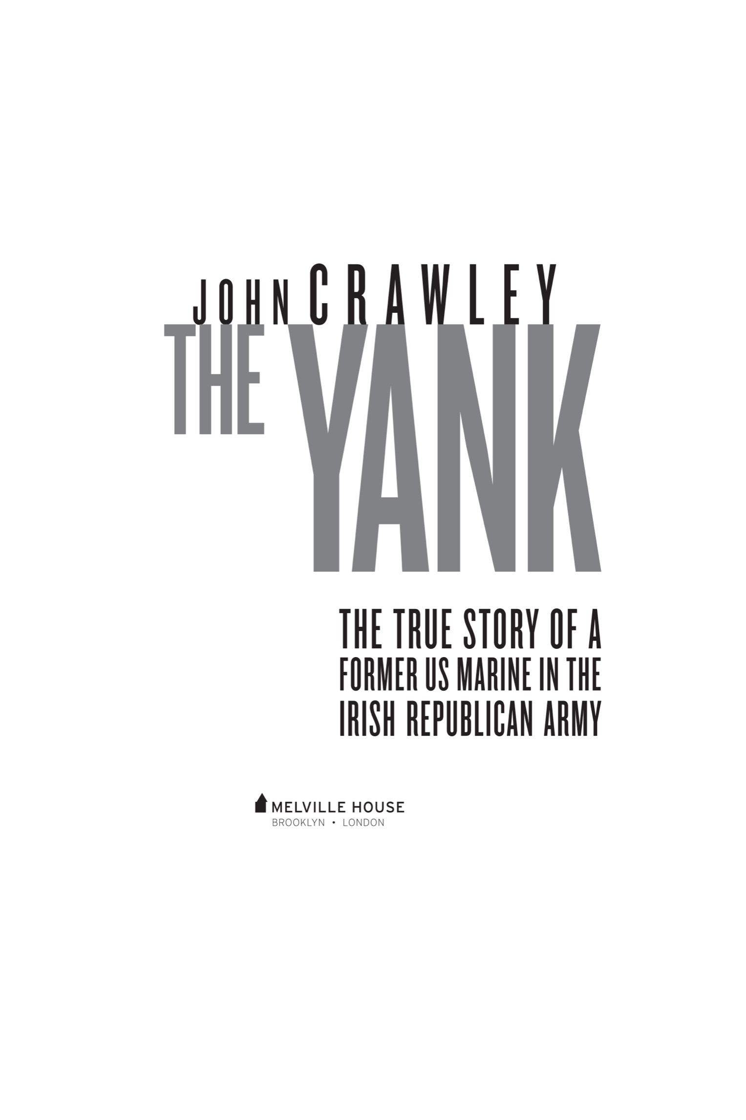 The Yank The True Story of a Former US Marine in the Irish Republican Army - photo 2