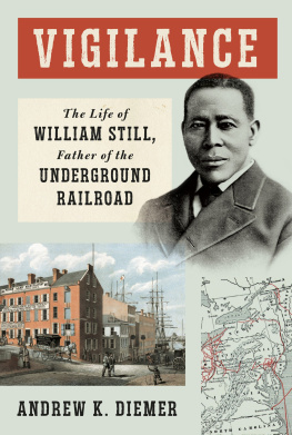 Andrew K. Diemer - Vigilance - The Life of William Still, Father of the Underground Railroad