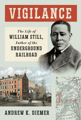 Andrew K. Diemer Vigilance - The Life of William Still, Father of the Underground Railroad