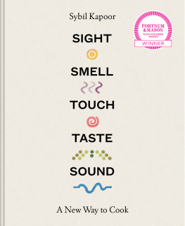 Sybil Kapoor - Sight Smell Touch Taste Sound: A new way to cook