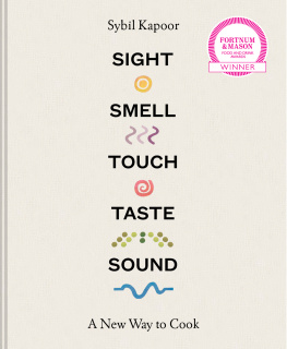 Sybil Kapoor Sight Smell Touch Taste Sound: A new way to cook