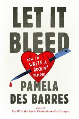 Pamela Des Barres Let It Bleed: How to Write a Rockin Memoir