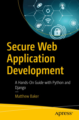 Matthew Baker Secure Web Application Development: A Hands-On Guide with Python and Django