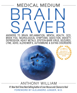 Anthony William - Medical Medium Brain Saver: Answers to Brain Inflammation, Mental Health, OCD, Brain Fog, Neurological Symptoms, Addiction, Anxiety, Depression, Heavy Metals, Epstein-Barr Virus