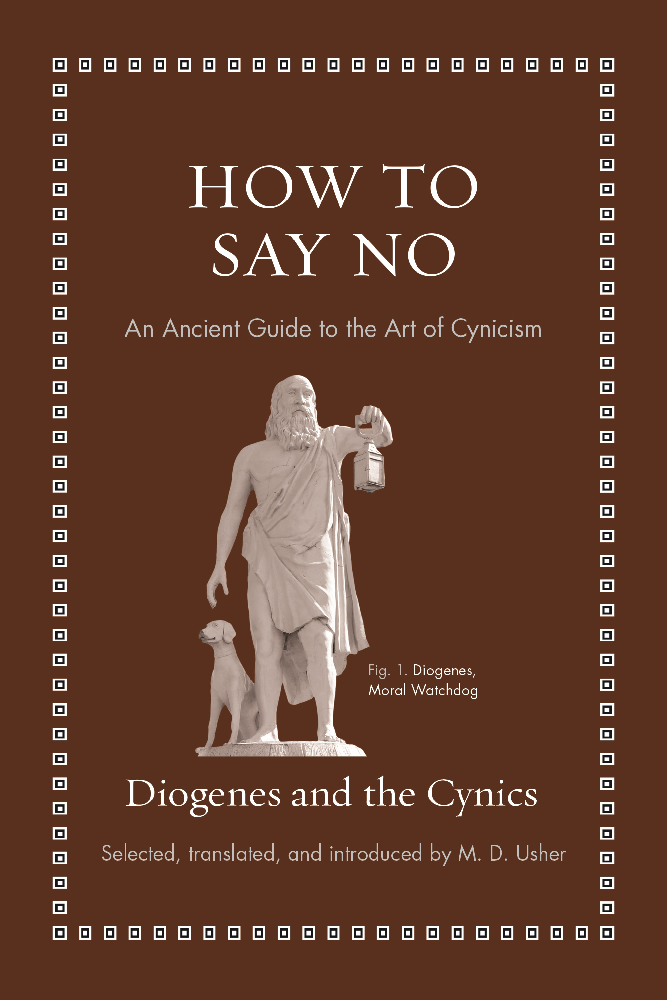 How to Say No An Ancient Guide to the Art of Cynicism Ancient Wisdom for Modern Readers - image 1