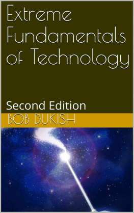 Bob Dukish Extreme Fundamentals of Technology : Second Edition