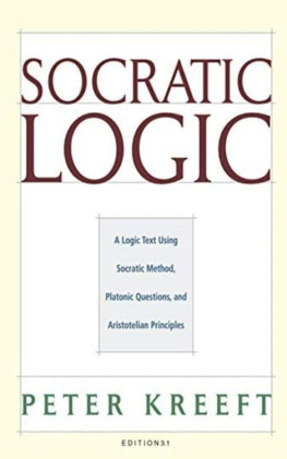 Peter Kreeft - Socratic Logic: : A Logic Text using Socratic Method, Platonic Questions, and Aristotelian Principles, Edition 3.1