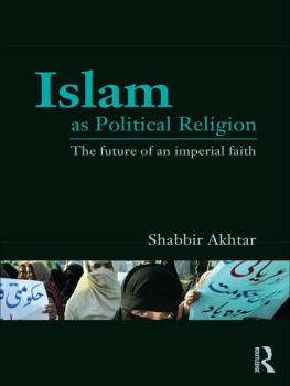 Shabbir Akhtar Islam as Political Religion