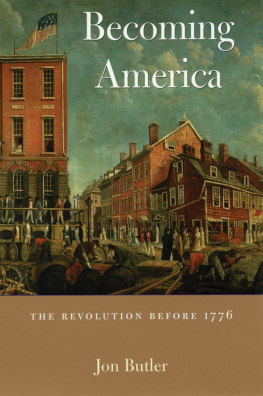 Jon Butler Becoming America: The Revolution Before 1776