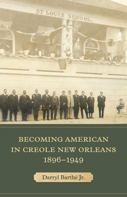 Darryl Barthé Becoming American in Creole New Orleans, 1896–1949