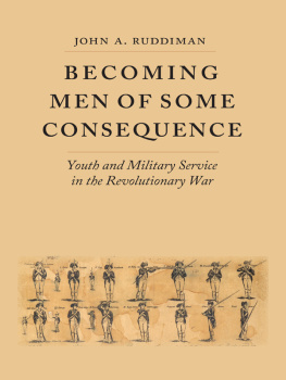 John A. Ruddiman - Becoming Men of Some Consequence: Youth and Military Service in the Revolutionary War