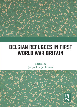 Jacqueline Jenkinson Belgian Refugees in First World War Britain