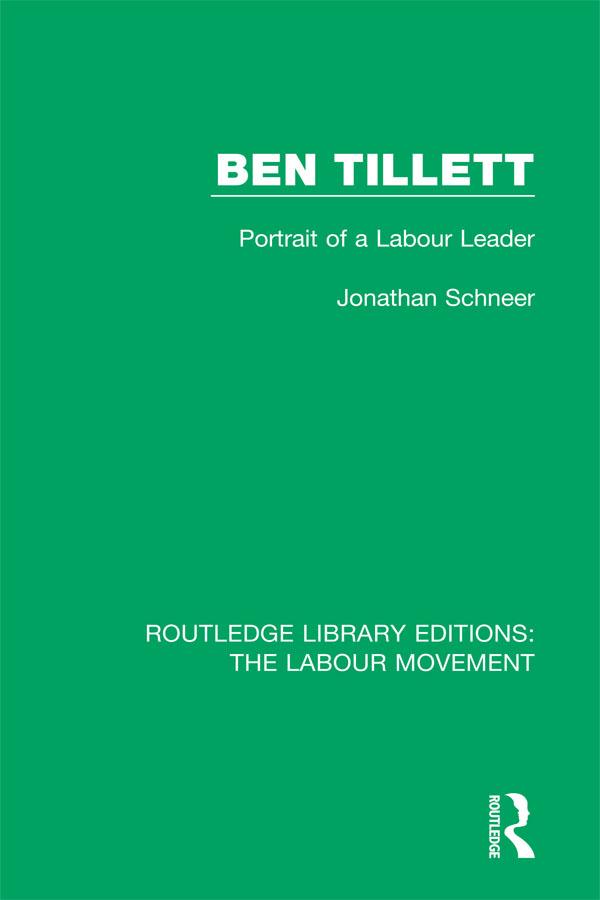 ROUTLEDGE LIBRARY EDITIONS THE LABOUR MOVEMENT Volume 29 BEN TILLETT BEN - photo 1